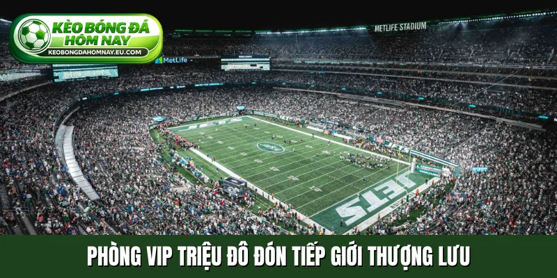 Phòng VIP triệu đô đón tiếp giới thượng lưu