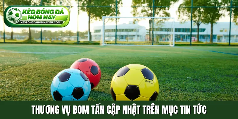 Thương vụ bom tấn cập nhật trên mục tin tức